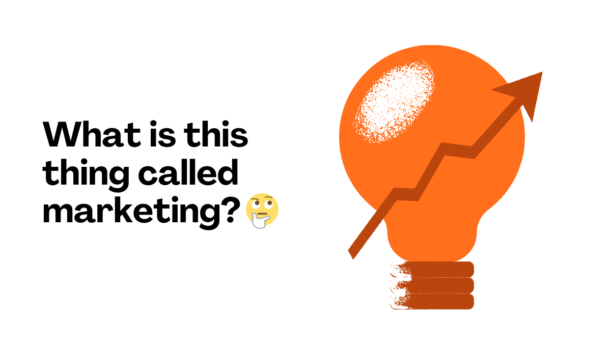 What Is Marketing? Everything You Need To Know