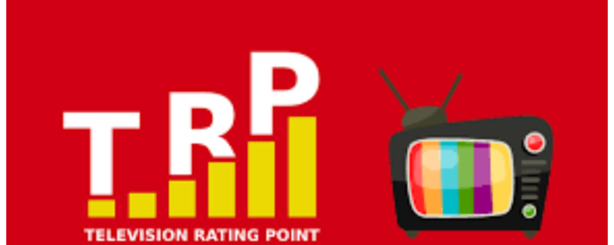 TRP: Relevance and Significance in Today's Media Landscape